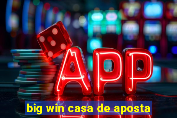 big win casa de aposta